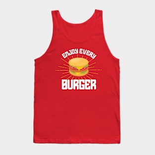 Enjoy every burger Tank Top